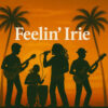Feelin’ Irie