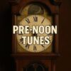 Pre-Noon Tunes