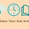 Turbulent Times Book Review